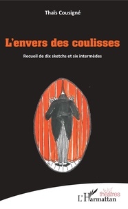 Thaïs Cousigné - L'envers des coulisses - Recueil de dix sketchs et six intermèdes.
