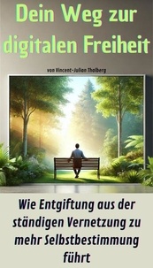 T&eacute;l&eacute;chargement gratuit d'ebooks et de livres audio Dein Weg zur digitalen Freiheit iBook par Thalberg Vincent-Julian (Litterature Francaise)