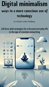 Digital minimalism - ways to a more conscious use of technology