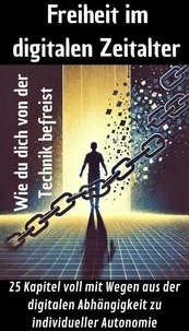 Meilleures ventes d'ebook Freiheit im digitalen Zeitalter - Wie du dich von der Technik befreist