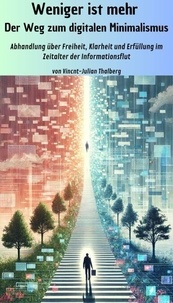 Mobi livres gratuits à télécharger Weniger ist mehr - Der Weg zum digitalen Minimalismus (French Edition) par Thalberg Vincent-Julian