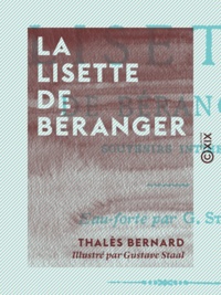 Thalès Bernard et Gustave Staal - La Lisette de Béranger - Souvenirs intimes.