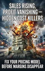 Sales rising, profit vanishing — hidden cost killers