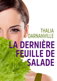 Thalia Darnanville - La derniere feuille de salade.