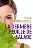 Thalia Darnanville - La derniere feuille de salade.