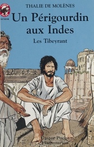 Thalie de Molènes - Les Tibeyrant  : Un Périgourdin aux Indes.
