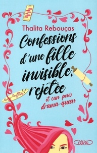 Thalita Rebouças - Confessions d'une fille invisible, rejetée et (un peu) drama-queen.