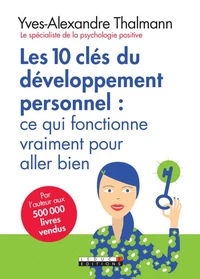 Les 10 clés du développement personnel : ce qui fonctionne vraiment pour aller bien