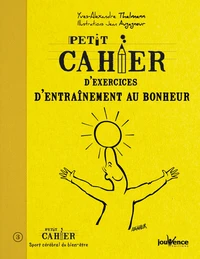 Petit cahier d'exercices d'entraînement au bonheur
