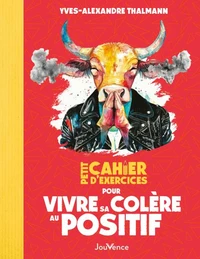 Petit cahier d'exercices pour vivre sa colère au positif