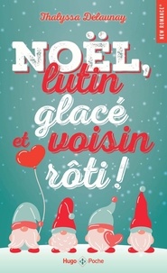 Téléchargez de nouveaux livres en ligne gratuitement Noël, lutin glacé et voisin rôti !  - Romance de Noël par Thalyssa Delaunay