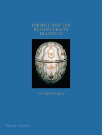 Faberge and the russian craft tradition: an empire's legacy