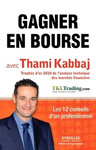 Thami Kabbaj - Gagner en Bourse avec Thami Kabbaj - Les 12 conseils d'un professionnel.