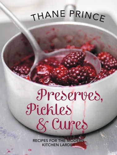 Thane Prince - Preserves, Pickles and Cures.