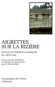 Aigrettes sur la rizière (chants et poèmes classiques du Viet Nam)