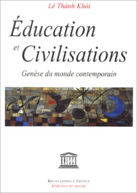Thânh Khôi Lê - Educations et civilisations - Genèse du monde contemporain.