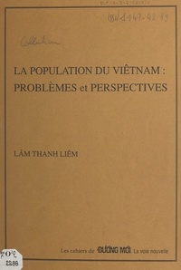 Thanh Lièm Lâm - La population du Viêt Nam : problèmes et perspectives.