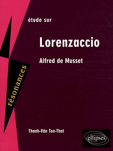 Etude sur Lorenzaccio. Alfred de Musset