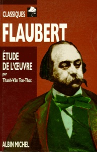 Thanh-Vân Tôn-Thât - Flaubert. Biographie, Etude De L'Oeuvre.