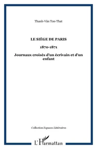 Le Siège de Paris (20 septembre 1870 - 30 janvier 1871)