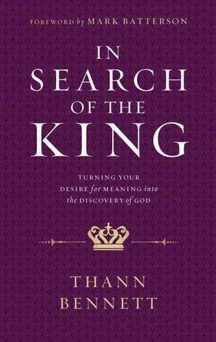In Search of the King. Turning Your Desire for Meaning into the Discovery of God