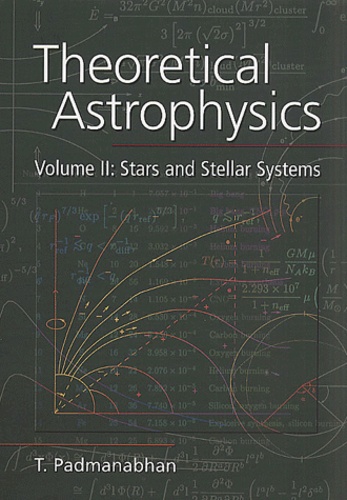 Thanu Padmanabhan - Theoretical Astrophysics. Volume 2, Stars And Stellar Systems.