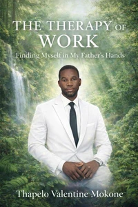 The Therapy of Work: Finding Myself in My Father's Hands