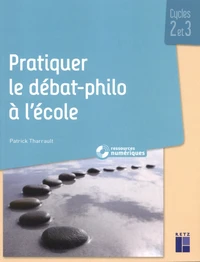 Pratiquer le débat-philo à l'école Cycles 2 et 3