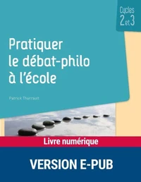 Pratiquer le débat-philo à l'école Cycles 2 et 3