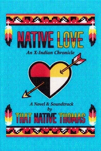 Native Love: An X-Indian Chronicle