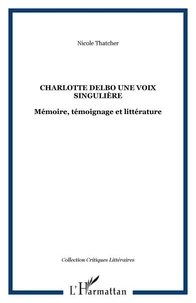 Charlotte delbo : une voix singulière