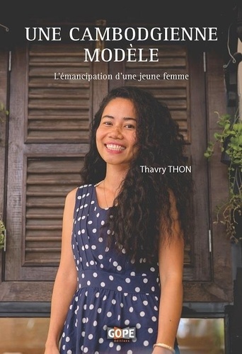 Thavry Thon - Une Cambodgienne modèle - L’émancipation d’une jeune femme.