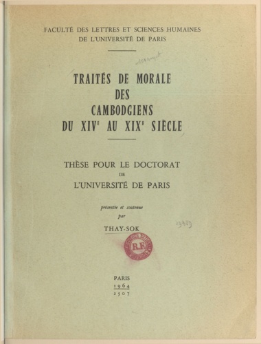 Traités de morale des Cambodgiens du XIVe au XIXe siècle. Thèse pour le Doctorat de l'Université de Paris