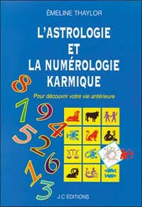 L'Astrologie Et La Numerologie Karmique. Pour Decouvrir Votre Vie Anterieure