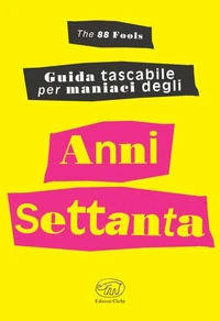 Guida tascabile per maniaci degli anni Settanta
