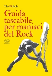  The 88 Fools - Guida tascabile per maniaci del Rock.