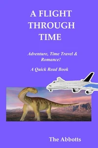 A Flight Through Time - Adventure, Time Travel & Romance! - A Quick Read Book