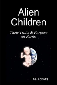 Alien Children - Their Traits &amp; Purpose on Earth!