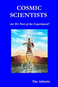 Cosmic Scientists - Are We Part of the Experiment?