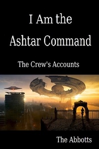  The Abbotts - I Am the Ashtar Command: The Crew’s Accounts.