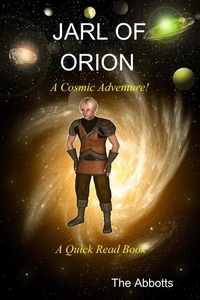  The Abbotts - Jarl of Orion - A Cosmic Adventure! - A Quick Read Book.