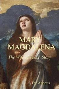 Mary Magdalena - The Wife of Jesus’ Story