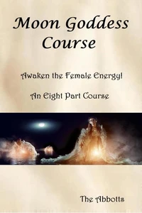 Moon Goddess Course - Awaken the Female Energy! - An Eight Part Course