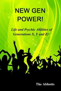 New Gen Power! - Life and Psychic Abilities of Generations X, Y &amp; Z