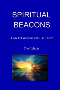 Spiritual Beacons - How to Construct and Use Them!