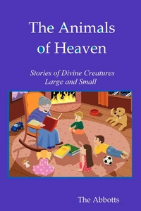 The Animals of Heaven - Stories of Divine Creatures Large and Small