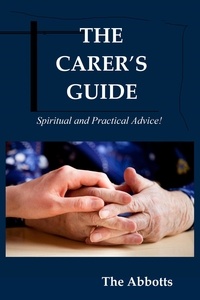  The Abbotts - The Carer’s Guide - Spiritual and Practical Advice!.