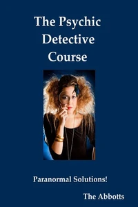 The Psychic Detective Course - Paranormal Solutions!