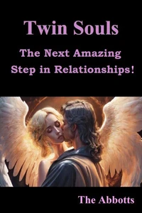 Twin Souls : The Next Amazing Step in Relationships!