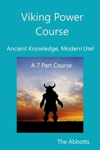  The Abbotts - Viking Power Course - Ancient Knowledge, Modern Use! - A 7 Part Course.